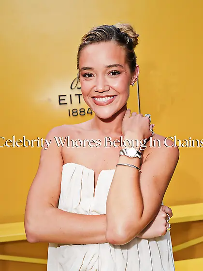 Celebrity whores belong in chains