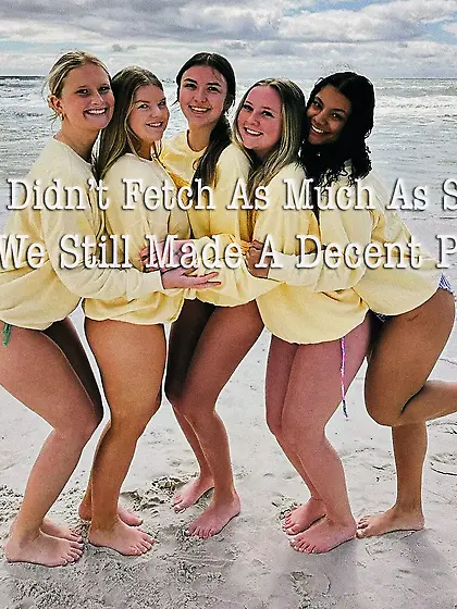 We still made a decent profit